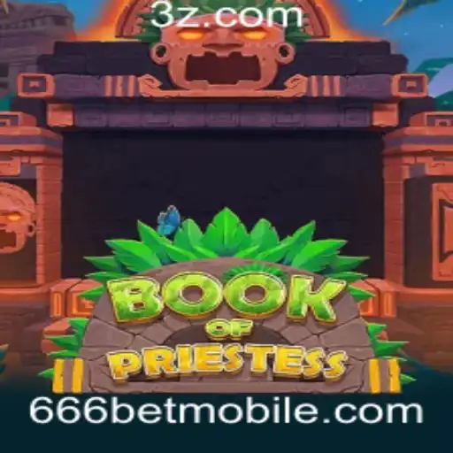 666bet - Explorando o Fascinante Mundo de BookOfPriestess: Uma Aventura Mística com 666bet